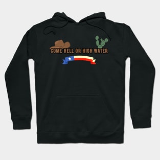 Come Hell Or High Water, Texas, american slang Hoodie